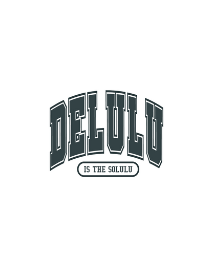 Delulu is the Solulu - Black Plastisol Ink Screen Print Transfer for T-Shirt